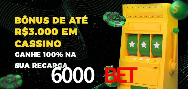 6000 bet melhor bônus de depósito