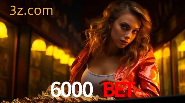 bet 6000 bet