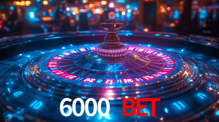6000 bet: Jogos de Caça-Níqueis-Altas Recompensas, Roleta-Velocidade, Blackjack-Desafios Máximos